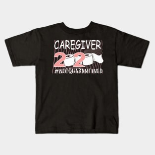 Caregiver 2020 Not Quarantined Kids T-Shirt